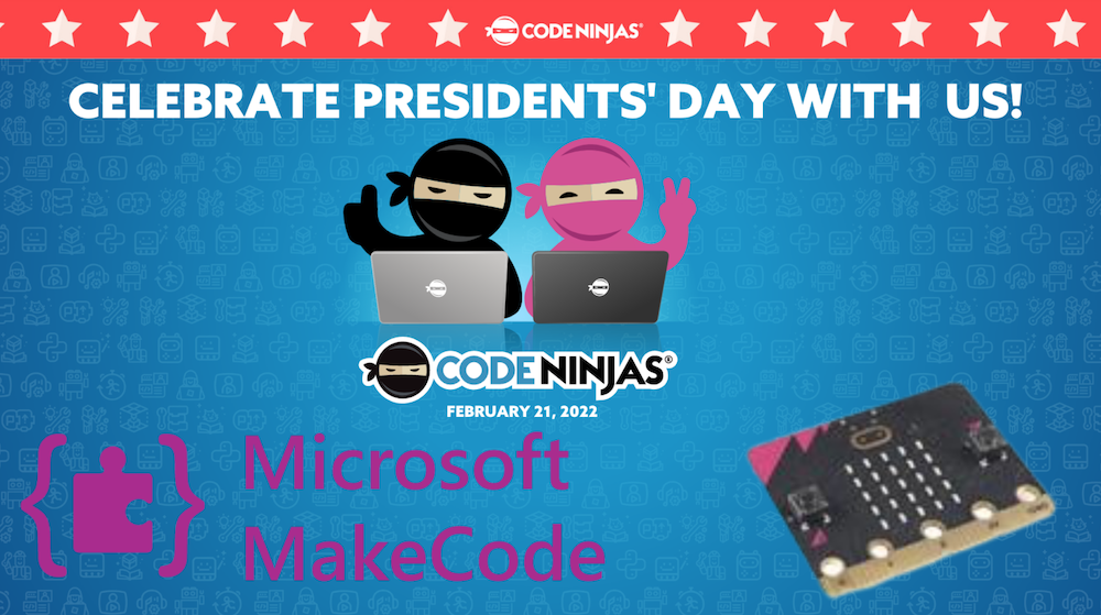 Cartoon image of two "ninjas" with laptop computers. Text reads: Celebrate Presidents' Day with us! Microsoft MakeCode.